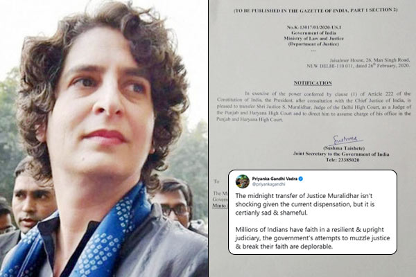 Justice S Muralidhar transferred late at night and Priyanka Gandhi targeted the central government Justice S Muralidhar transferred late at night and Priyanka Gandhi targeted the central government